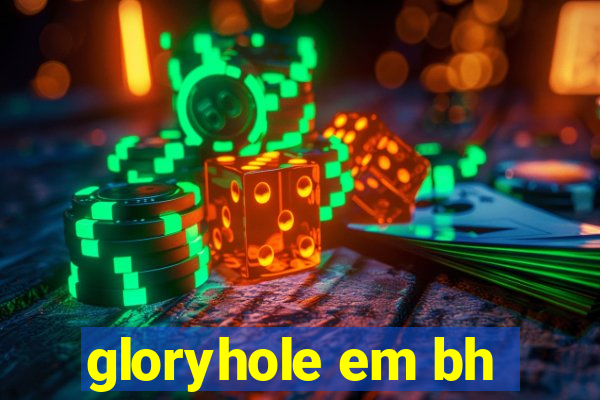 gloryhole em bh